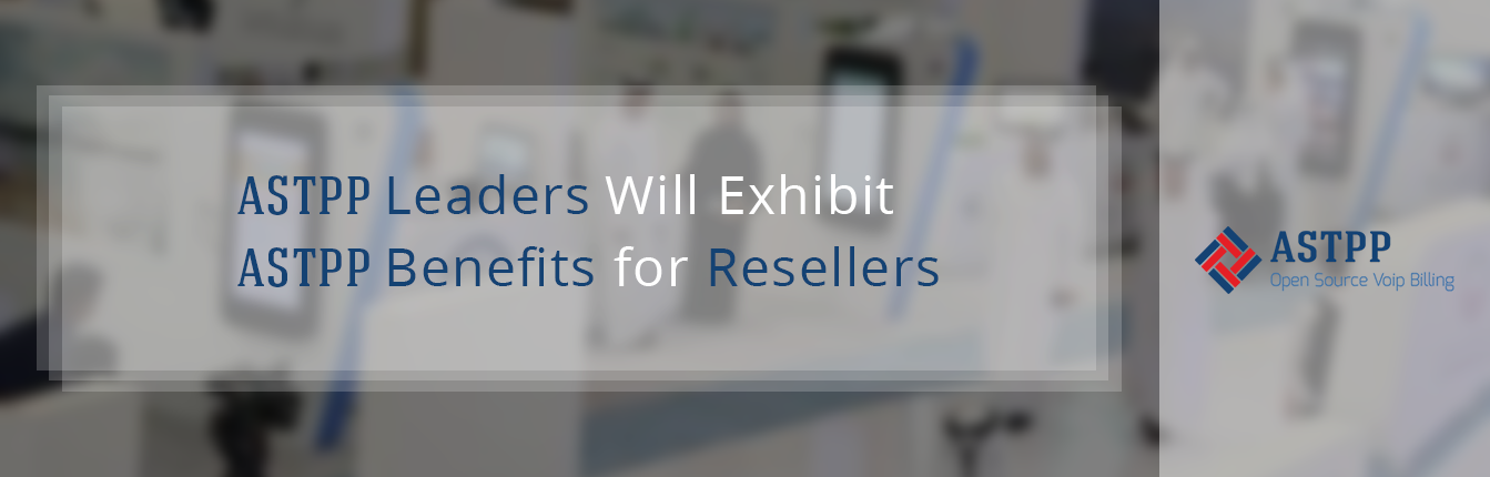 ASTPP Leaders Will Exhibit ASTPP Benefits for Resellers