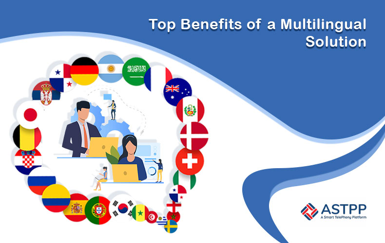 Top 3 Benefits of a Using a Multilingual Solution