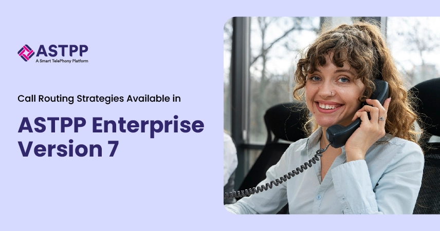 Call Routing Strategies Available in ASTPP Enterprise Version 7