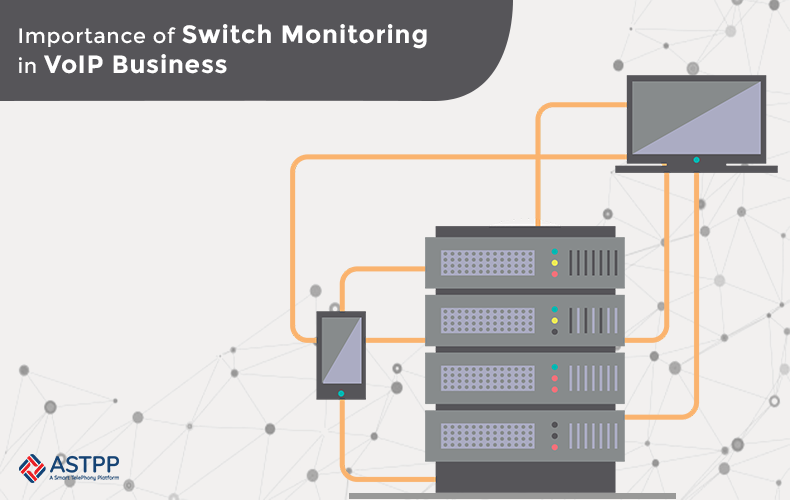 Importance of Switch Monitoring in VoIP Business
