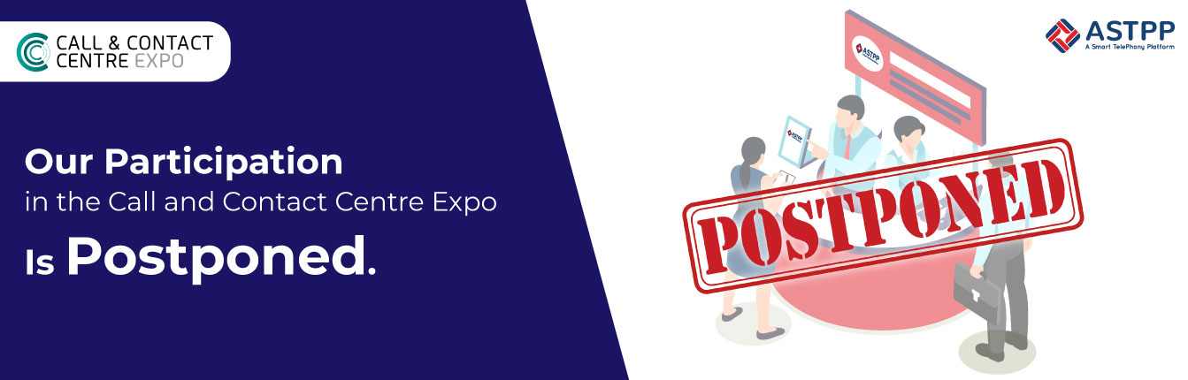 Our Participation in the Call and Contact Centre Expo Is Postponed