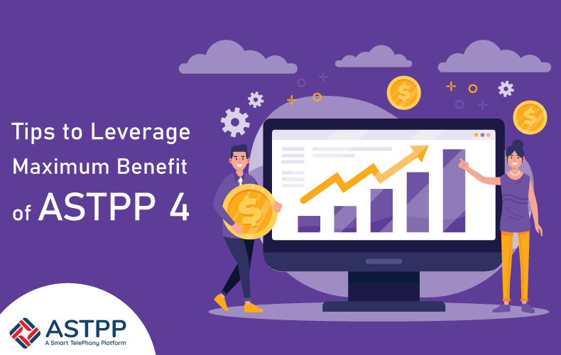 How to Leverage Maximum Benefit of ASTPP 4?