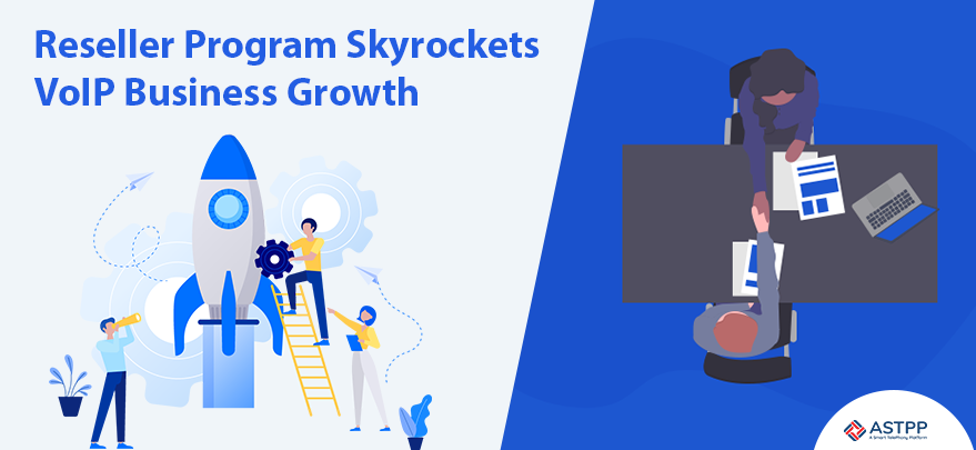 How Reseller Program Skyrockets the Growth of VoIP Business?