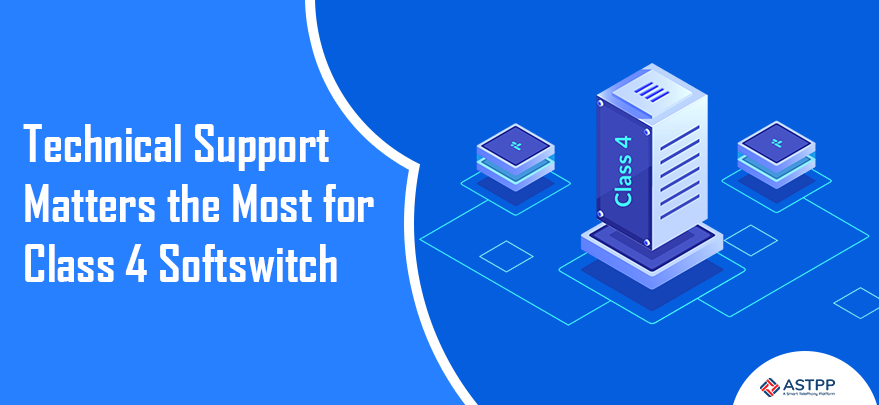 Why Technical Support Matters the Most for Class 4 Softswitch?