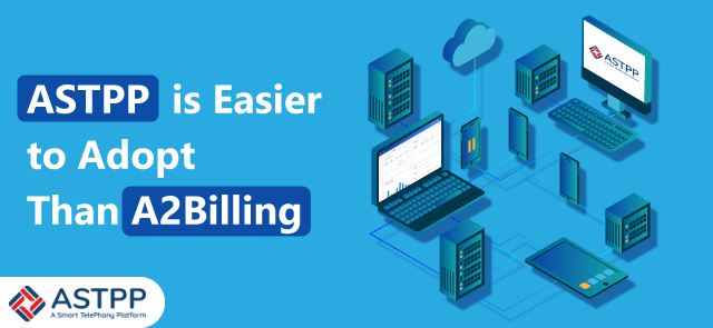 Why Is ASTPP Easier to Adopt Than A2Billing?