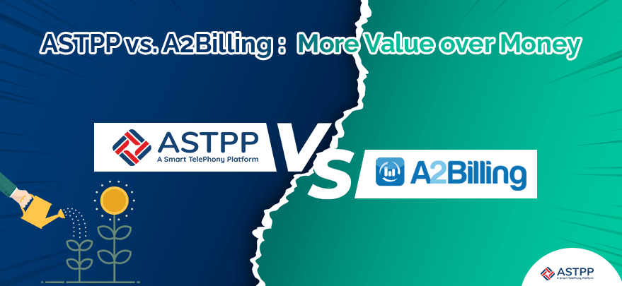 Why ASTPP Assures More Value over Money Compared to A2Billing?