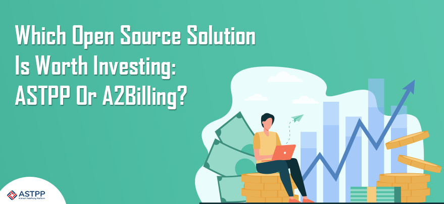 ASTPP or A2Billing: Which Open Source VoIP Solution Is Worth Investing?