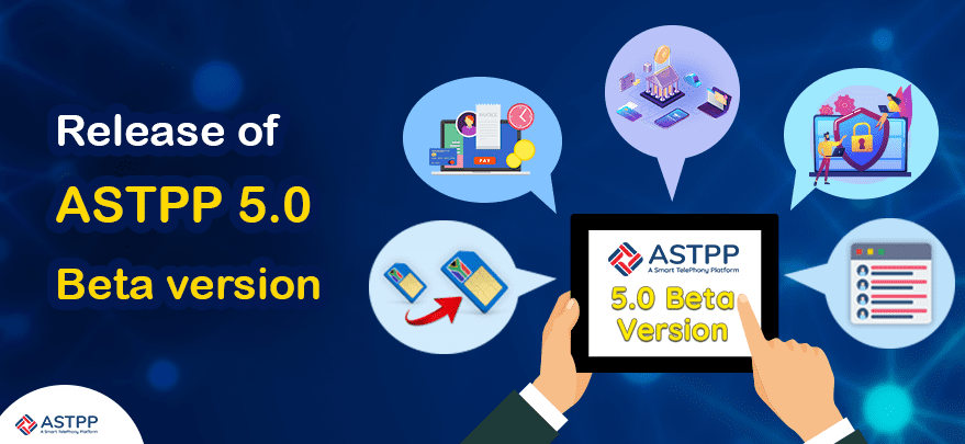 We Are Excited to Announce the Release of ASTPP 5.0 Beta version