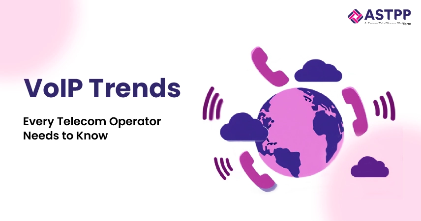 VoIP Industry Trends Every Telecom Operator Needs to Know