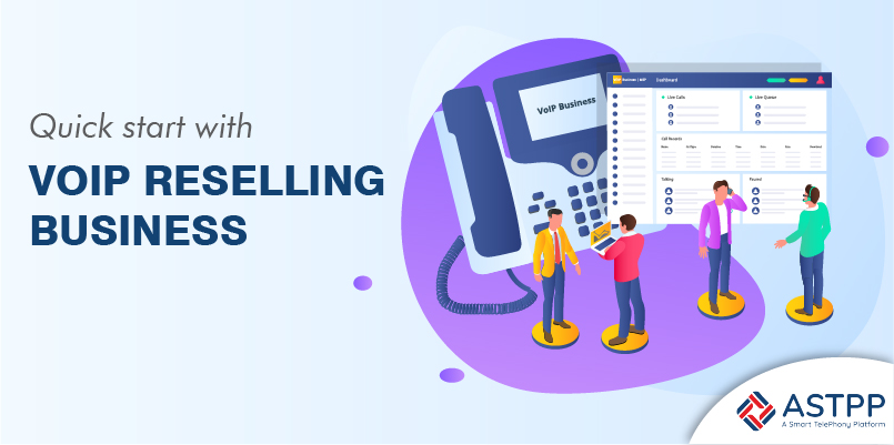 Quick Start with VoIP Reselling Business