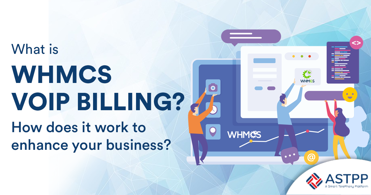 What Is WHMCS VoIP Billing? How Does It Work to Enhance Your Business?