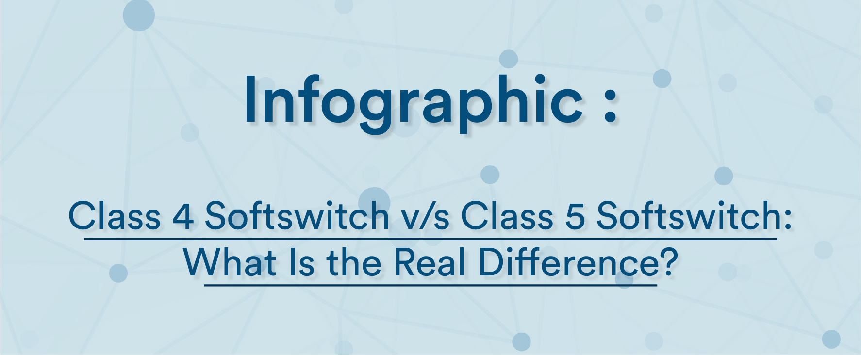 Infographic: Class 4 Softswitch v/s Class 5 Softswitch: What Is the Real Difference?