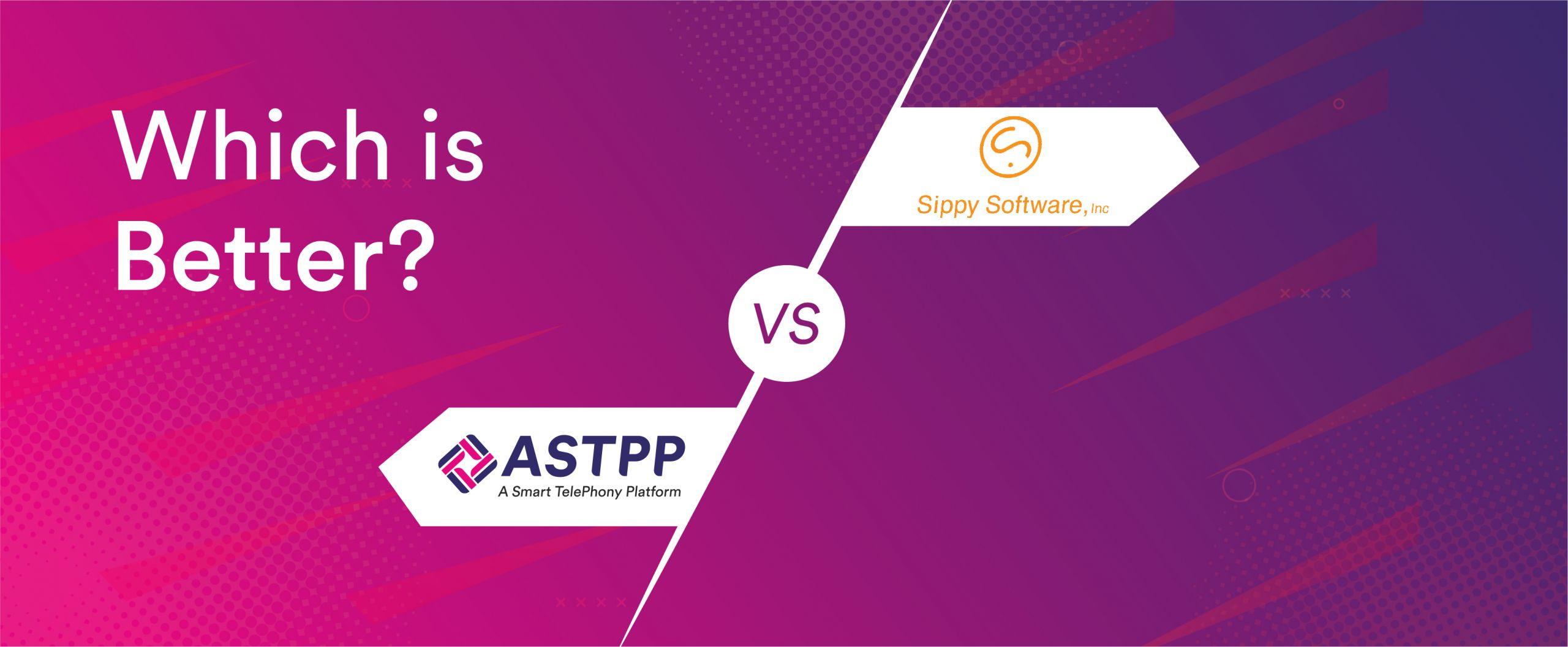 ASTPP vs. Sippy Softswitch: Which Is Better?