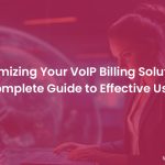 Usage VoIP Billing Solution - Everything You Need to Know