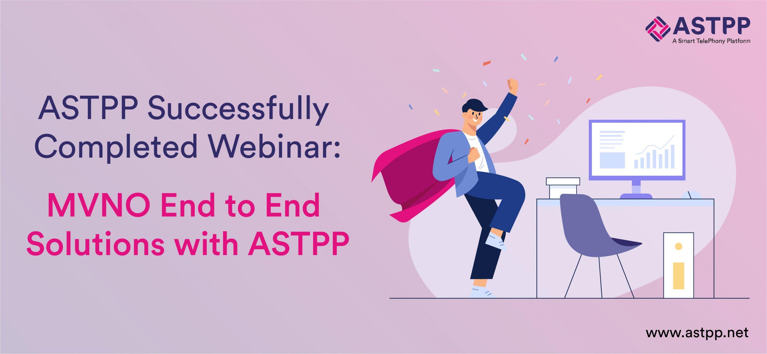 ASTPP Successfully Completed Webinar: MVNO End to End Solutions with ASTPP