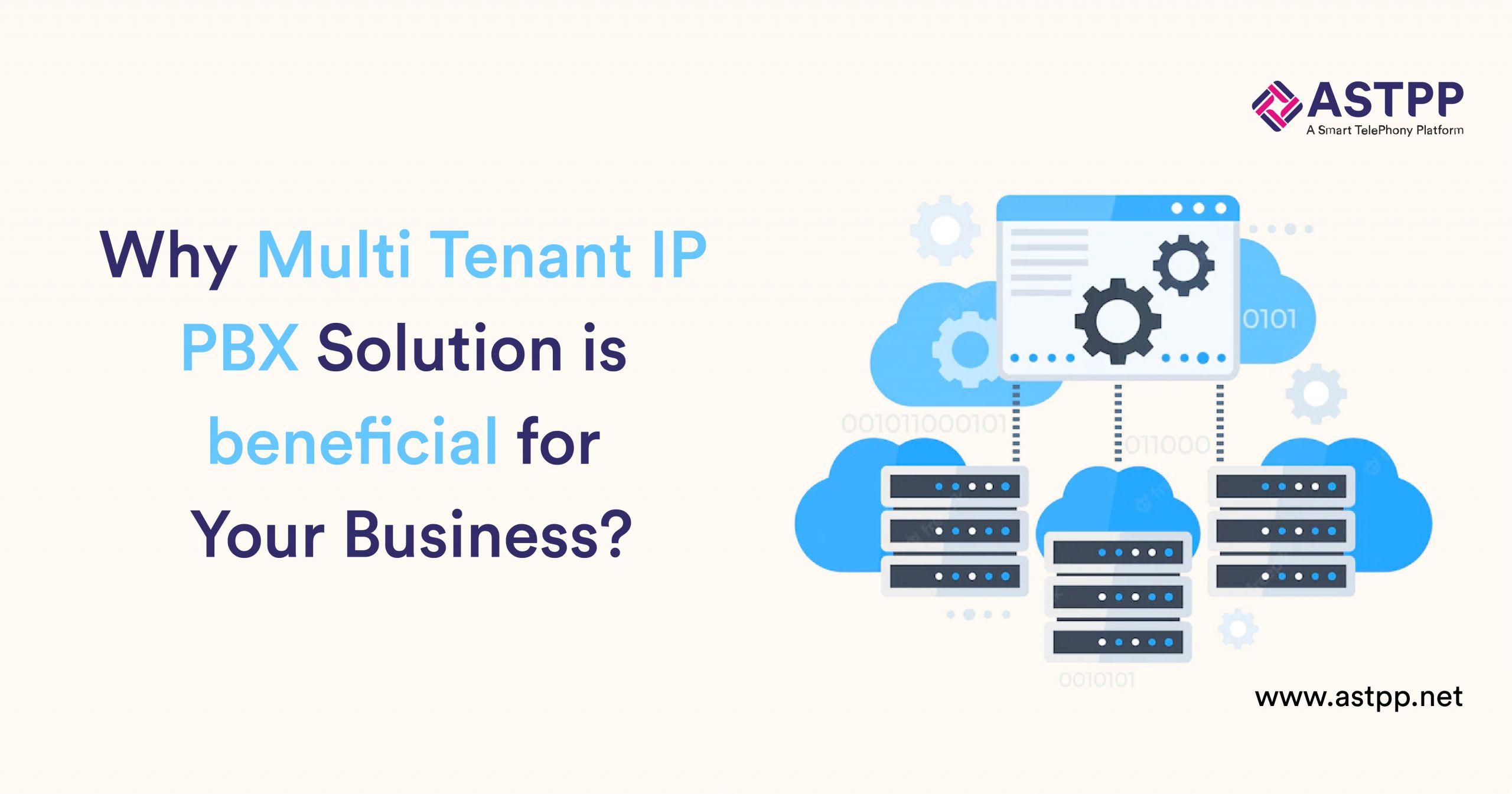 Multi Tenant IP PBX Solution - Top Reasons to Use it for Your Business