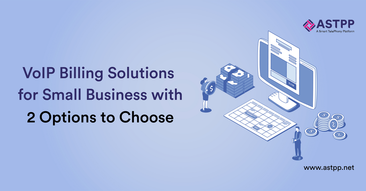 VoIP Billing Solutions for Small Businesses - Two Major Models to Choose