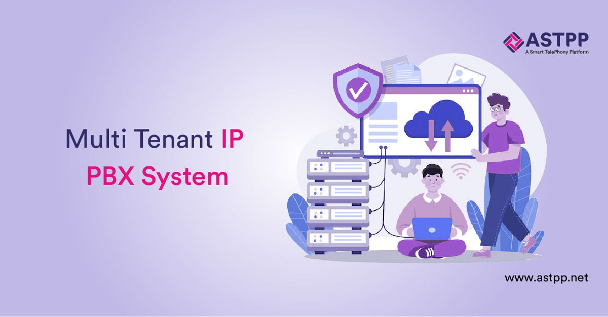 Multi Tenant IP PBX System: A Dependable Business Telephony Solution 