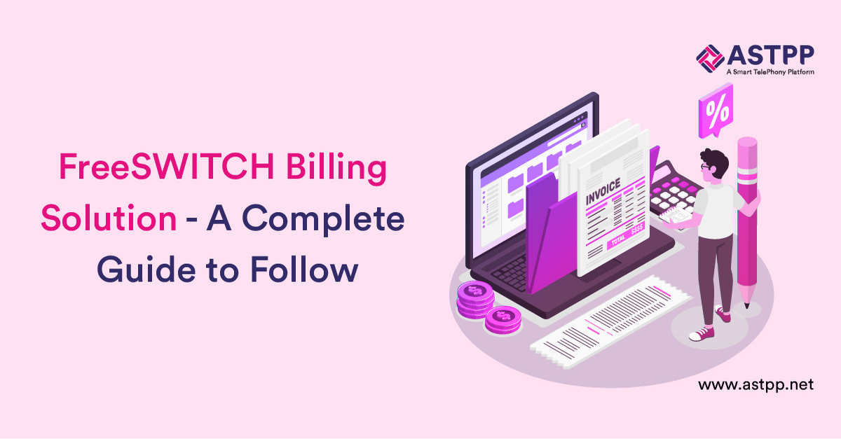 FreeSWITCH Billing Solution – A Complete Guide To Follow