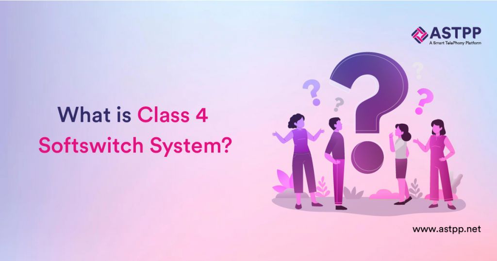 What is Class 4 Softswitch System
