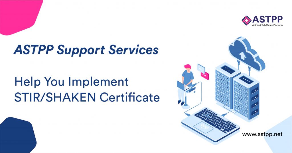 ASTPP Support Services Help You Implement STIRSHAKEN Certificate