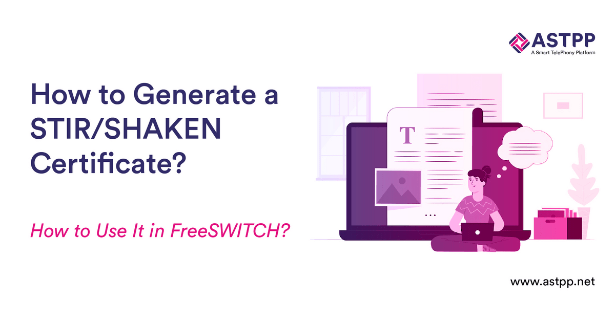 How to Generate a STIR/SHAKEN Certificate? How to Use It in FreeSWITCH?