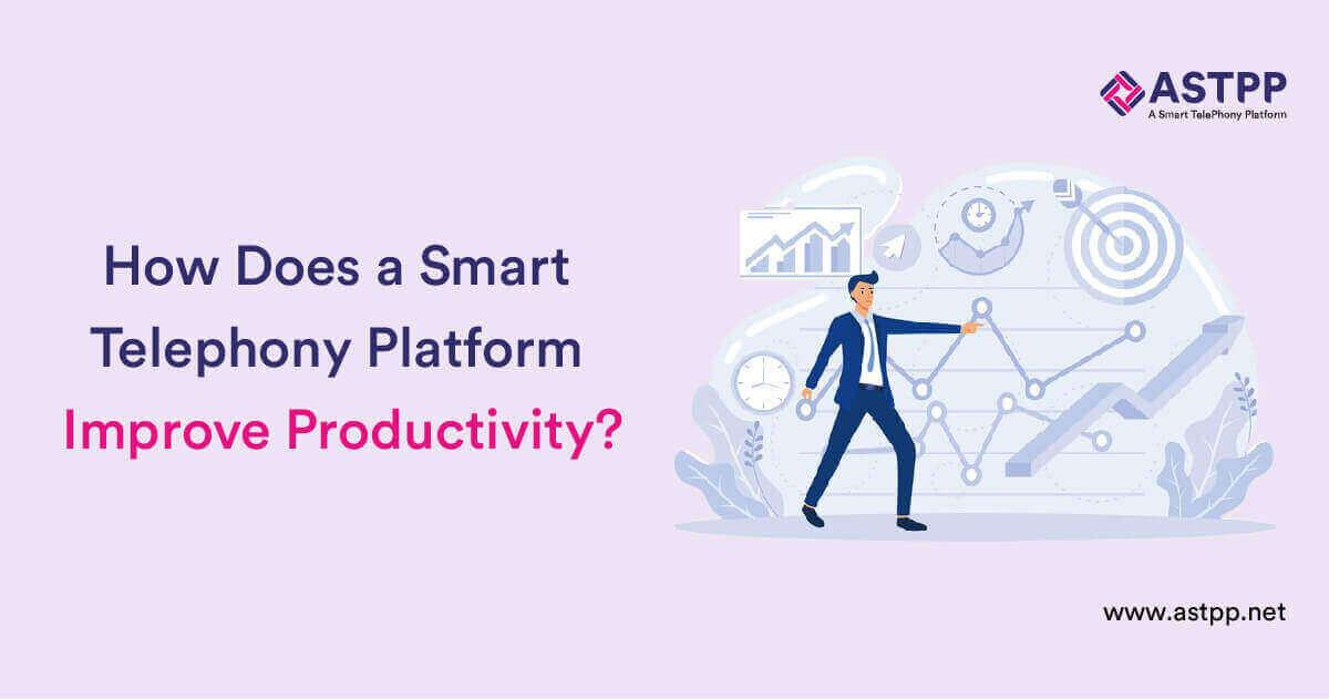 How Does a Smart Telephony Platform Improve Productivity?