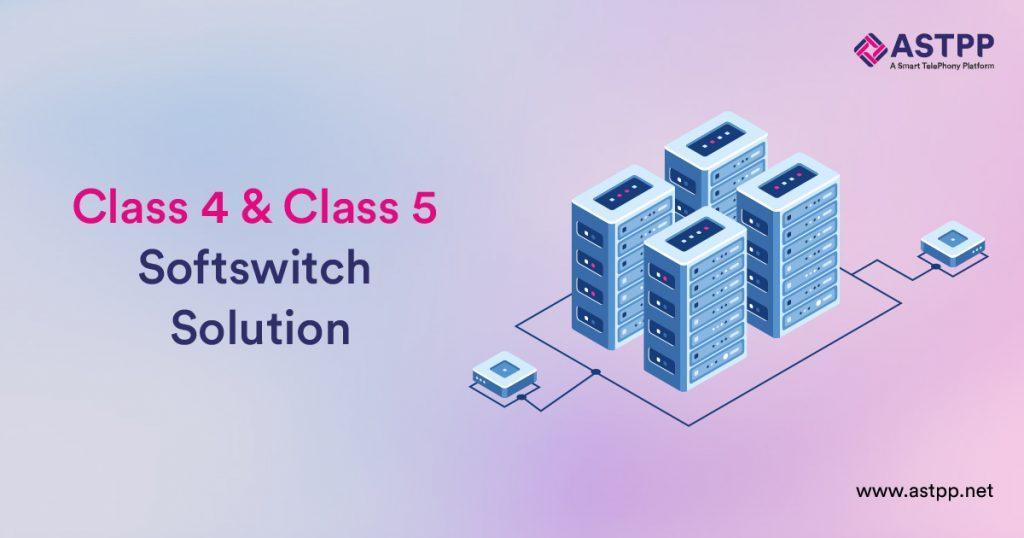 Class 4 and Class 5 Softswitch Solution