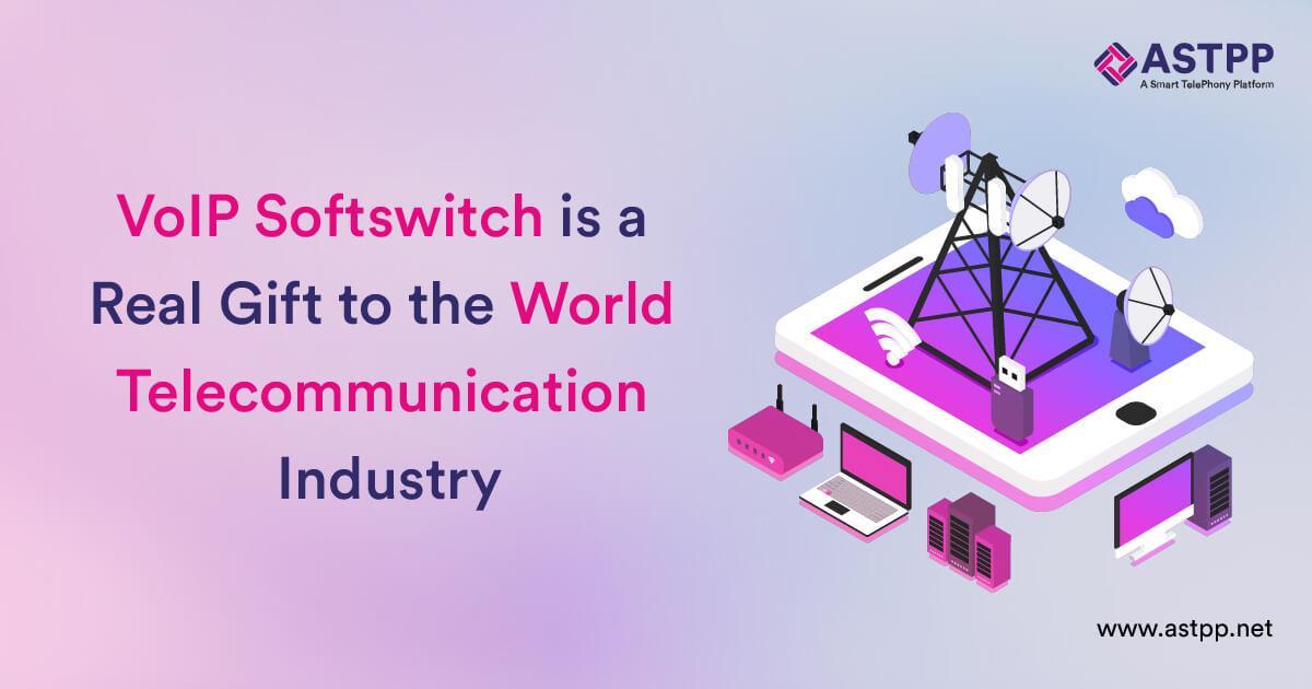 VoIP Softswitch Is a Real Gift to the World Telecommunication Industry