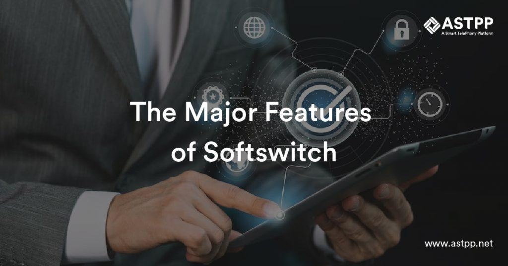The Major Features of Softswitch