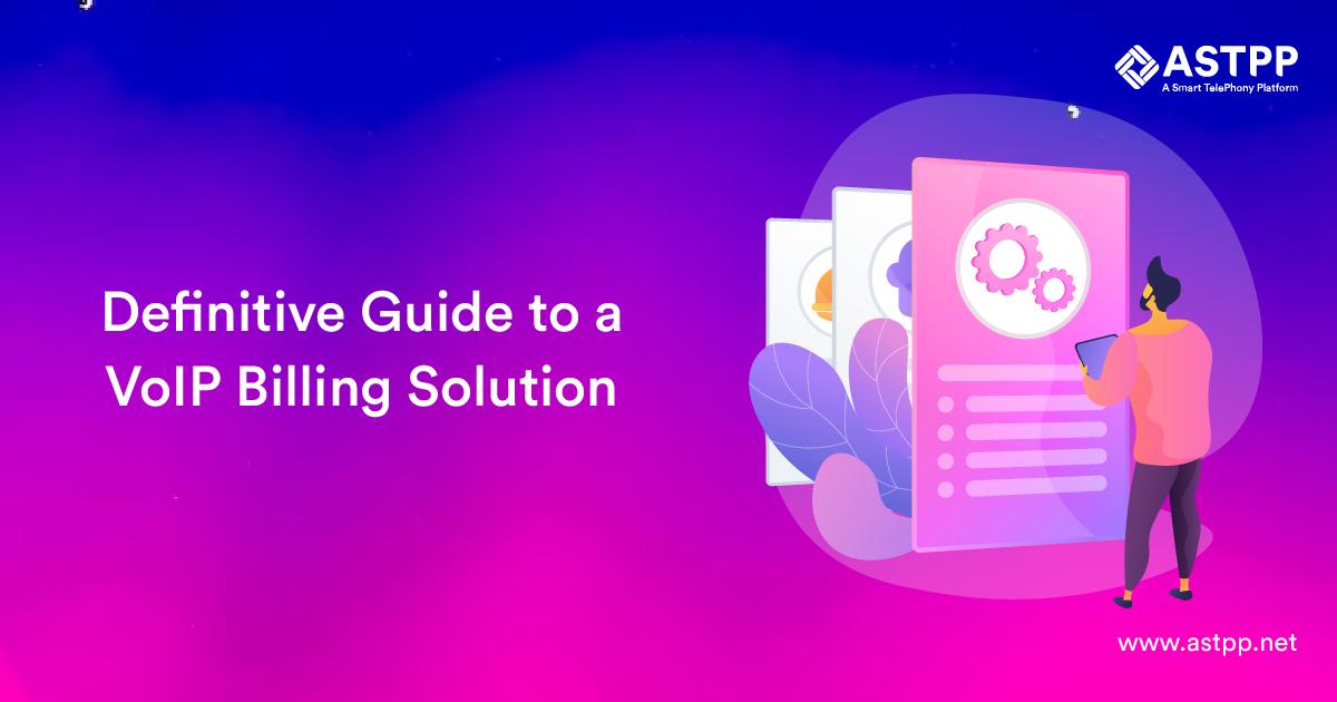 Definitive Guide to a VoIP Billing Solution