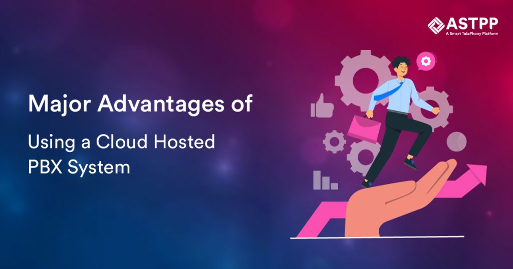 Major Advantages of Using a Cloud Hosted PBX System