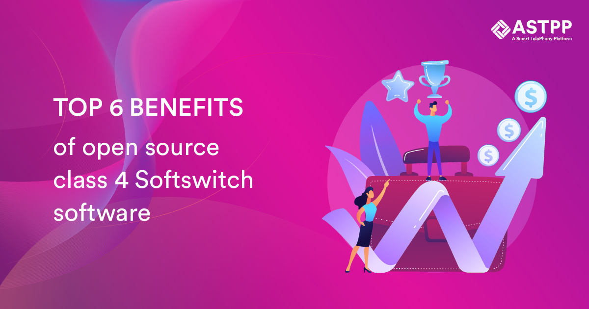 Top 6 benefits of open source class 4 Softswitch software