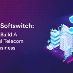 Class 4 Softswitch: A Tool To Build A Successful Telecom Carrier Business