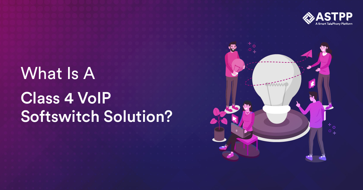 what is a class 4 voip softswitch solutions