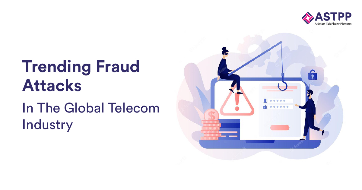 Trending Fraud Attacks In The Global Telecom Industry