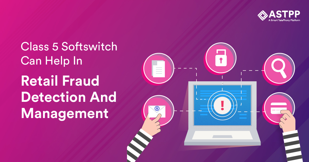 class5softswitch can help retailfraud detection and management