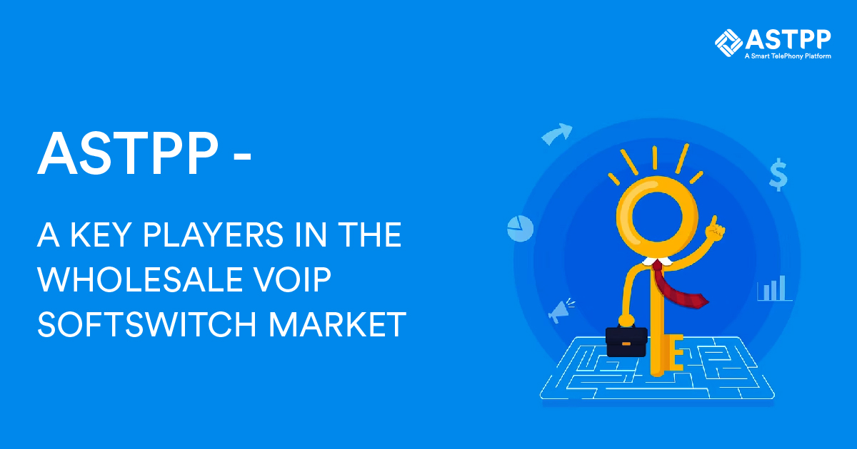 ASTPP - A KEY PLAYERS IN THE WHOLESALE VOIP SOFTSWITCH MARKET