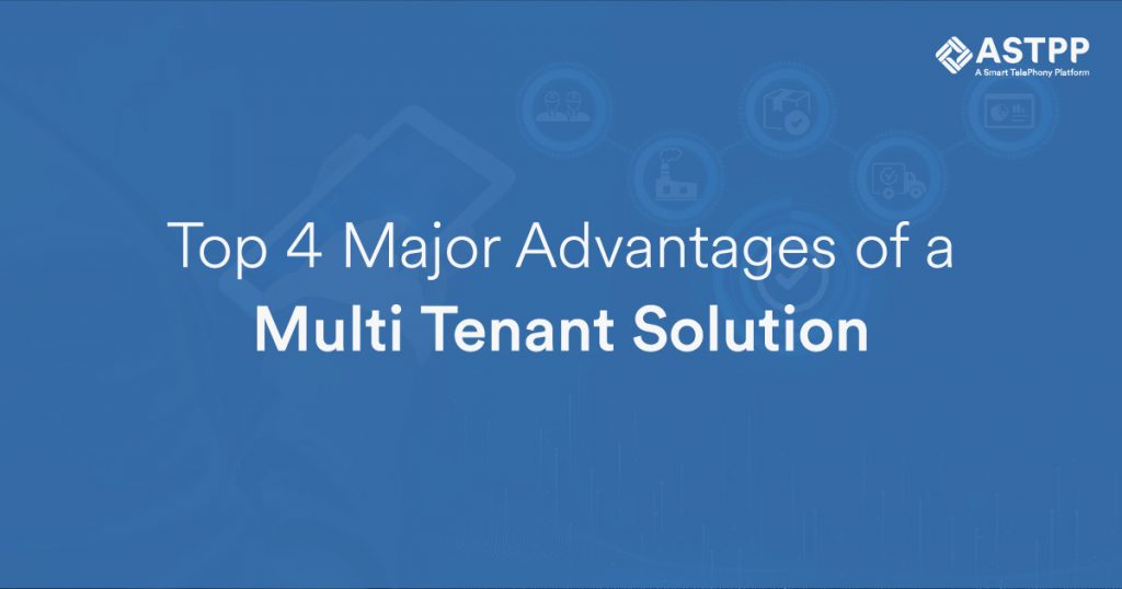 Top 4 Major Advantages of a Multi Tenant Solution