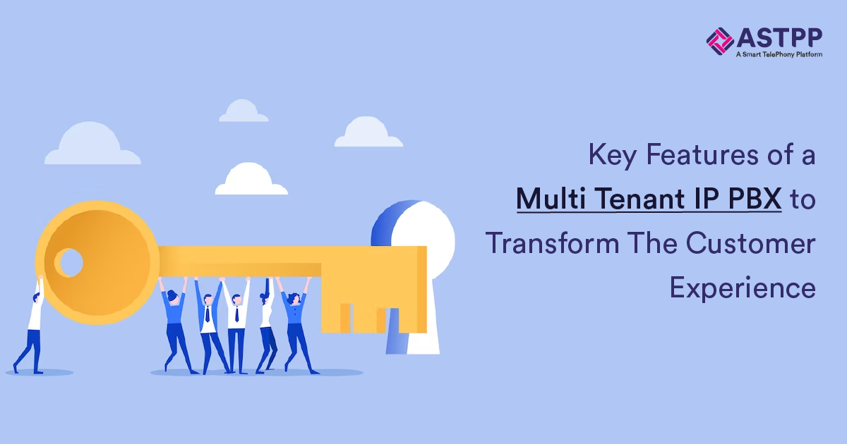 Key Features Of A Multi Tenant IP PBX To Transform The Customer Experience