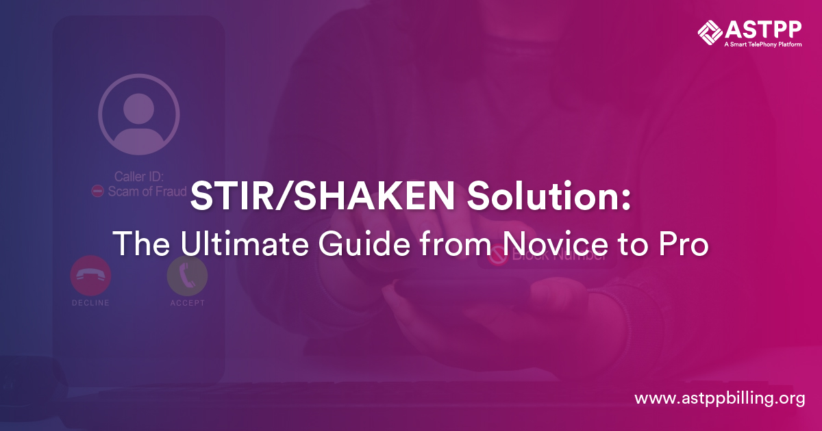 STIR/SHAKEN Solution: A Complete Guide for Beginners to Experts