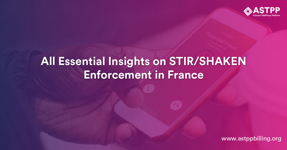 Everything You Must Know about the Enforcement of STIR/SHAKEN in France