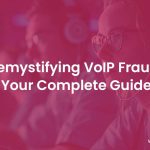 VoIP Fraud: Everything You Need to Know