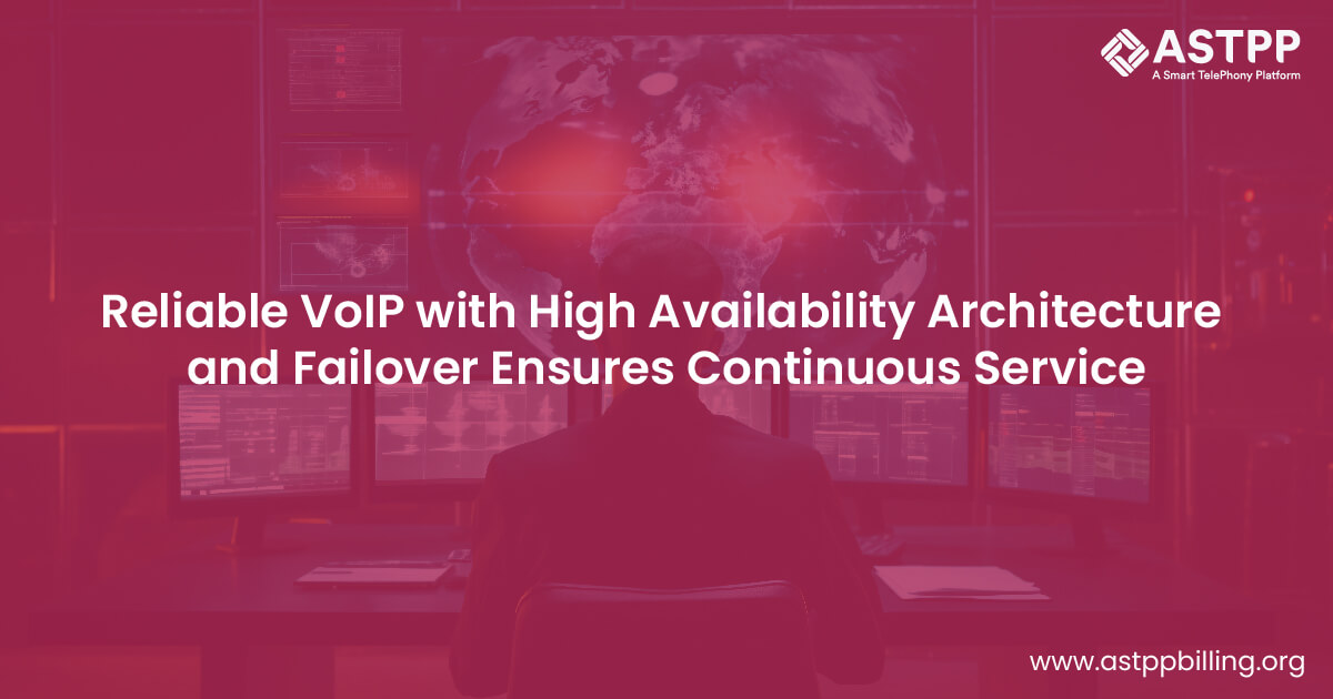 Reliable VoIP with High Availability Architecture and Failover Assures Uninterrupted Services