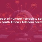 Role of Number Portability Solutions in Increased Customer Retention in the Telecom Industry of South Africa