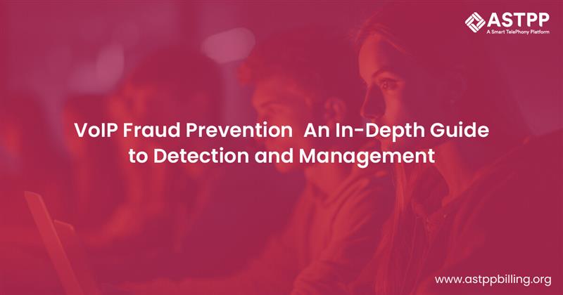 VoIP Fraud Prevention: A Comprehensive Guide to Detection and Management