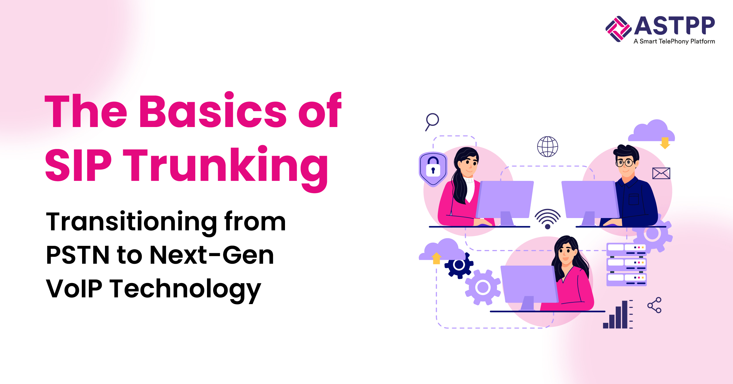 The Fundamentals of SIP Trunking: switching from PSTN to Modern VoIP