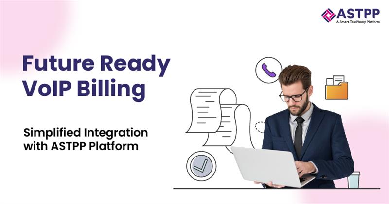 The Future of VoIP Billing Simplifying Integrations with ASTPP