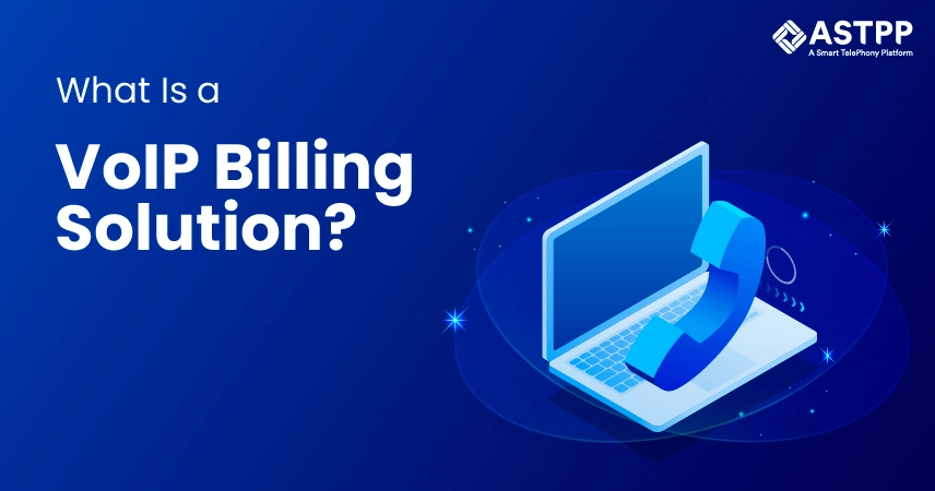 Graphic with the text “What Is a VoIP Billing Solution?” alongside an illustrated laptop and phone icon, representing VoIP communication and telecom billing, branded with ASTPP.
