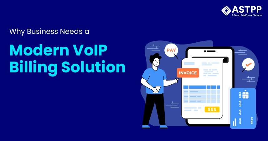 Why businesses need a modern VoIP billing solution for automation, scalability, and revenue growth